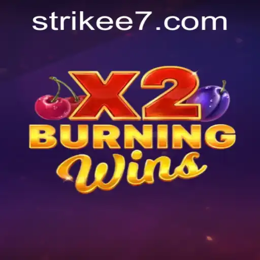 Exploring the Exciting World of BurningWinsX2 and the Thrill of Strikee7