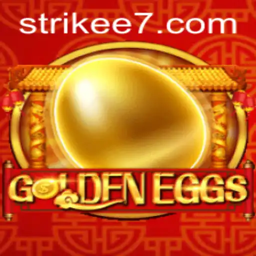 GoldenEggs: Unveiling the Exciting World of Strikee7